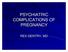 PSYCHIATRIC COMPLICATIONS OF PREGNANCY REX GENTRY, MD