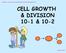 CELL GROWTH & DIVISION 10-1 & 10-2