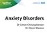 Anxiety Disorders. Dr Simon Christopherson Dr Alison Macrae