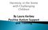 Harmony in the home with Challenging Children. By Laura Kerbey Positive Autism Support and Training