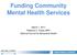 Funding Community Mental Health Services. March 1, 2017 Rebecca C. Farley, MPH National Council for Behavioral Health
