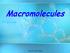 Macromolecules. copyright cmassengale