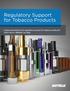 Regulatory Support for Tobacco Products. Feeling daunted by the regulatory process for tobacco products? Don t worry Battelle can help.