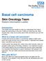 Basal cell carcinoma. Skin Oncology Team Patient Information Leaflet