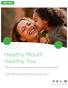 Healthy Mouth, Healthy You. The connection between oral and overall health