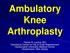 Ambulatory Knee Arthroplasty