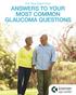 ANSWERS TO YOUR MOST COMMON GLAUCOMA QUESTIONS