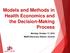Models and Methods in Health Economics and the Decision-Making Process. Monday, October 17, 2016 MaRS Discovery District, Toronto
