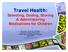 Travel Health: Selecting, Dosing, Storing & Administering Medications for Children