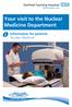 Your visit to the Nuclear Medicine Department. Information for patients Nuclear Medicine