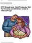 OTC Cough and Cold Products: Not For Infants and Children Under 2 Years of Age