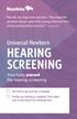 HEARING SCREENING Your baby passed the hearing screening. Universal Newborn