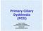 Primary Ciliary Dyskinesia (PCD) Angelo Barbato Department of Pediatrics Padova University/General Hospital Padova-Italy