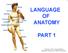 LANGUAGE OF ANATOMY PART 1