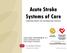 Acute Stroke Systems of Care Optimizing Patient Care and Improving Outcomes