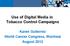 Use of Digital Media in Tobacco Control Campaigns. Karen Gutierrez World Cancer Congress, Montreal August 2012