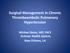 Surgical Management in Chronic Thromboembolic Pulmonary Hypertension. Michael Bates, MD, FACS Ochsner Health System, New Orleans, LA