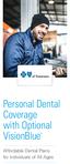 Personal Dental Coverage with Optional VisionBlueSM. Affordable Dental Plans for Individuals of All Ages