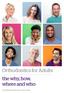 Orthodontics for Adults the why, how, where and who
