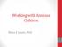Working with Anxious Children. Mary E Eason, PhD