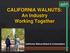 CALIFORNIA WALNUTS: An Industry Working Together. California Walnut Board & Commission