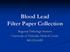 Blood Lead Filter Paper Collection. Regional Pathology Services University of Nebraska Medical Center