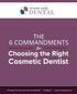 THE 6 COMMANDMENTS. for Choosing the Right. Cosmetic Dentist