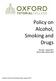 Policy on Alcohol, Smoking and Drugs. Revised: August 2017 Review date: August 2018