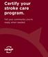 Certify your stroke care program. Tell your community you re ready when needed.