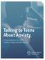 Talking to Teens About Anxiety. A Supplement to the 2018 Children s Mental Health Report