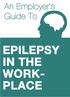 Facts about Epilepsy. Facts about epilepsy. What is epilepsy? Epilepsy, employment and the law. What do I have to do if my employee has epilepsy?