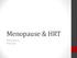 Menopause & HRT. Matt McKenna Elliot Davis