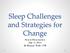 Sleep Challenges and Strategies for Change. Parent Presentation July 11, 2013 By Maggie Teske, OTS
