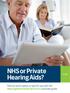 NHS or Private Hearing Aids? Find out which option is right for you with the Hearing Information Service s consumer guide.
