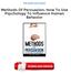Methods Of Persuasion: How To Use Psychology To Influence Human Behavior PDF