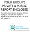 YOUR GROUP S PRIVATE & PUBLIC REPORT ENCLOSED