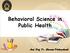 Behavioral Science in Public Health. Asst. Prof. Dr. Chanvipa Diloksambandh