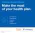 Getting Started Guide Make the most of your health plan.