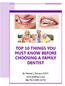 TOP 10 THINGS YOU MUST KNOW BEFORE CHOOSING A FAMILY DENTIST. By Michael J. DeLaura D.D.S CARE (2273)