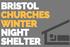 BRISTOL CHURCHES WINTER NIGHT SHELTER