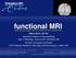 functional MRI everything you always wanted to know, but never dared to MD PhD