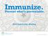 Immunize. Prevent what s preventable Stakeholder Mee1ng.