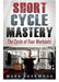 Short Cycle Mastery. The Cycle Of Four Workouts. Mark Sherwood.   For more information from the author visit: