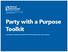 Party with a Purpose Toolkit. Your Guide to Hosting a Successful Planned Parenthood Party with a Purpose