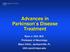 Advances in Parkinson s Disease Treatment. Ryan J. Uitti, M.D. Professor of Neurology Mayo Clinic, Jacksonville, FL