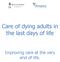 Care of dying adults in the last days of life. Improving care at the very end of life.