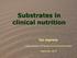 Substrates in clinical nutrition Ilze Jagmane