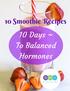 10 Smoothie Recipes. 10 Days ~ To Balanced Hormones