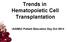 Trends in Hematopoietic Cell Transplantation. AAMAC Patient Education Day Oct 2014