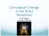 Conceptual Change in the Brain Revolution. Paul Thagard University of Waterloo